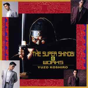 Yuzo Koshiro - The Super Shinobi & Works Album