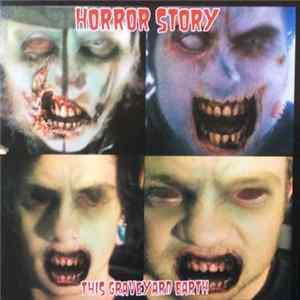 Horror Story - This Graveyard Earth Album