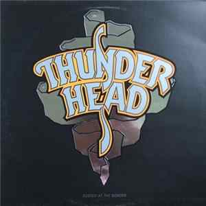 Thunderhead - Busted At The Border Album
