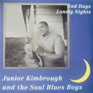 Junior Kimbrough And The Soul Blues Boys - Sad Days Lonely Nights Album