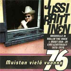 Jussi Raittinen - Muistan Vielä Vuonna -76 - Kaikki EMI- Ja USA-Levytykset 1975-1978 Album