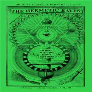 ИICΘLΔS FLΔMΞL & PΞRRΞИΞLLΞ - The Hermetic Raves : Chymical Wedding Mixtapes : Vol. III Album