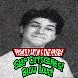 Prince Daddy & The Hyena - Skip Cutscenes! Blow Loud! Album