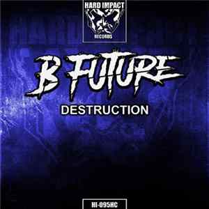 B-Future - Destruction Album