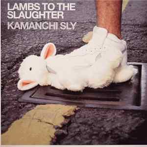 Kamanchi Sly - Lambs To The Slaughter EP Album