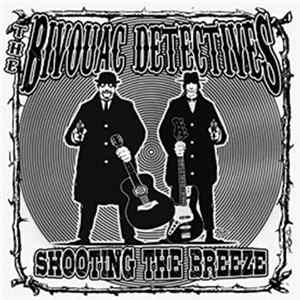 The Bivouac Detectives - Shooting the Breeze Album