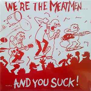 Meatmen - We're The Meatmen And You Suck Album