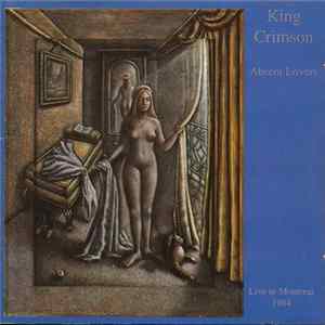 King Crimson - Absent Lovers (Live In Montreal 1984) Album