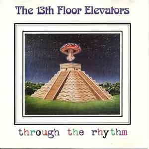 13th Floor Elevators - Through The Rhythm Album