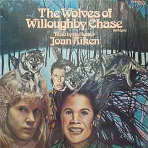 Joan Aiken - The Wolves Of Willoughby Chase (abridged) (Read By The Author Joan Aiken) Album