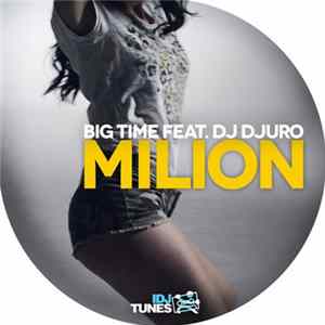 Big Time Feat. Dj Djuro - Milion Album