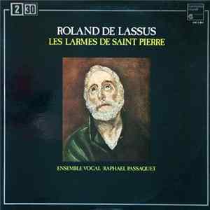 Roland De Lassus / Ensemble Vocal Raphaël Passaquet - Les Larmes De Saint Pierre (Lagrime Di San Pietro) Album
