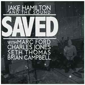 Jake Hamilton And The Sound - Saved Album