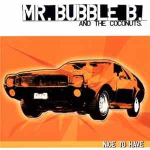 Mr. Bubble B. And The Coconuts - Nice To Have Album
