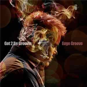 Euge Groove - Got 2 Be Groovin Album