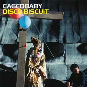Cagedbaby - Disco Biscuit Album