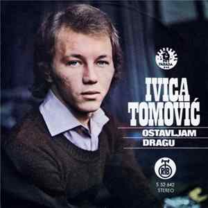 Ivica Tomović - Ostavljam Dragu / Kako Da Te Zovem Album