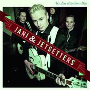 Jani & Jetsetters - Uuden Elämän Alku Album