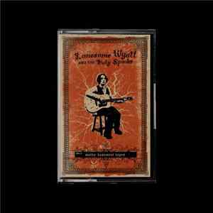 Lonesome Wyatt And The Holy Spooks - Moldy Basement Tapes Volume 2 Album