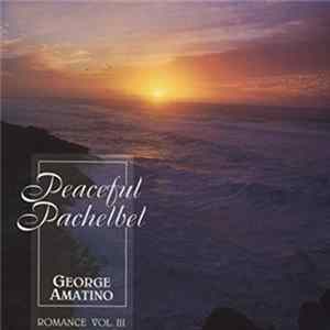 George Amatino - Romance Vol. III - Peaceful Pachelbel Album