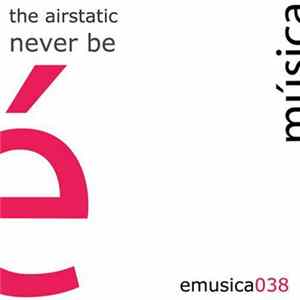 The Airstatic - Never Be Album