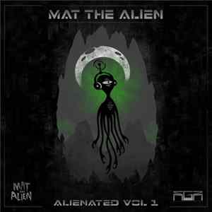 Mat The Alien - Alienated Vol 1 Album