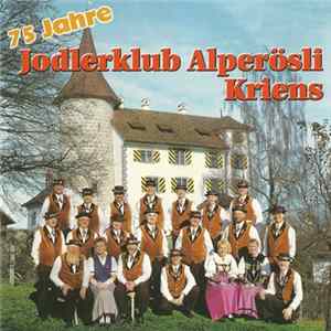 Jodlerklub Alperösli - 75 Jahre Jodlerklub Alperösli, Kriens Album