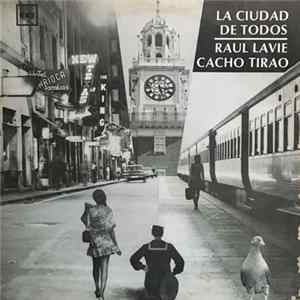 Raúl Lavié, Cacho Tirao - La Ciudad De Todos Album