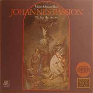 J.S. Bach - Nikolaus Harnoncourt • Kurt Equiluz • Max van Egmond • Wiener Sängerknaben • Chorus Viennensis • Concentus Musicus Wien - Johannes~Passion Album
