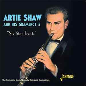 Artie Shaw And His Gramercy 5 - Six Star Treats: The Complete Commercially Released Recordings Album