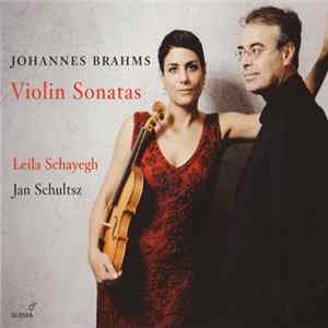Johannes Brahms, Leila Schayegh, Jan Schultsz - Violin Sonatas Album