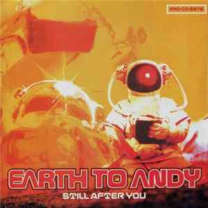 Earth To Andy - Still After You Album