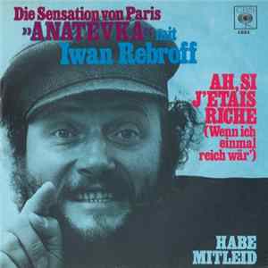 Iwan Rebroff - Ah, Si J'Etais Riche (Wenn Ich Einmal Reich Wär') / Habe Mitleid Album