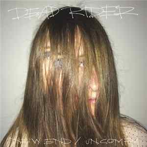 Dead Rider - New End / Uncomfy Album
