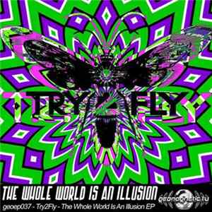 Try2Fly - The Whole World Is An Illusion EP Album