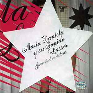 Maria Daniela Y Su Sonido Lasser - Juventud En Éxtasis Album