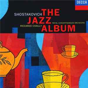 Shostakovich, Riccardo Chailly, Royal Concertgebouw Orchestra - The Jazz Album Album