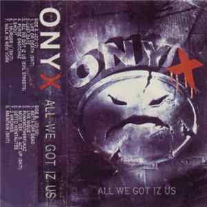 Onyx - All We Got Iz Us Album