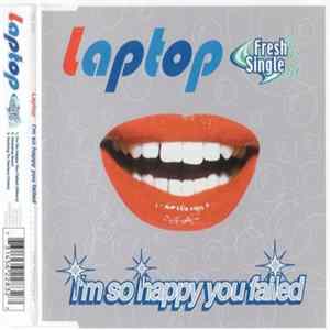 Laptop - I'm So Happy You Failed Album