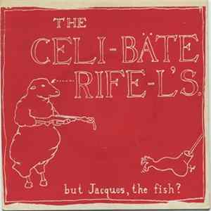 The Celibate Rifels - But Jacques, The Fish? Album