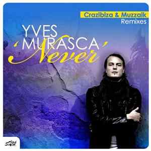 Yves Murasca - Never (Crazibiza & Muzzaik Remixes) Album
