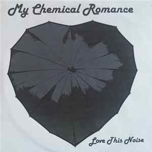 My Chemical Romance - Love This Noise Album