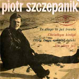 Piotr Szczepanik - Za Długo To Już Trwało Album