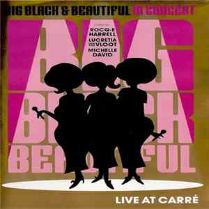 Big Black & Beautiful - In Concert (Live At Carré) Album