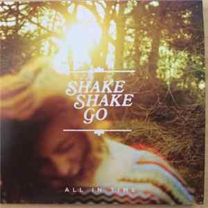 Shake Shake Go - All In Time Album