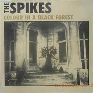 The Spikes - Colour In A Black Forest Album