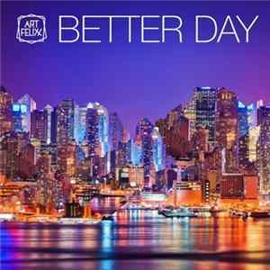 Art Felixx - Better Day Album