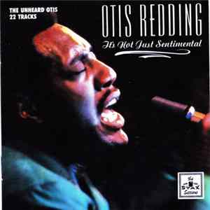 Otis Redding - It's Not Just Sentimental (The Unheard Otis 22 Tracks) Album