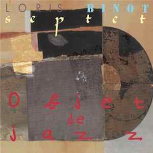 Loris Binot Septet - Objet De Jazz Album