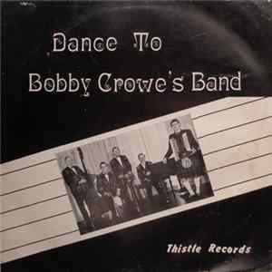 Bobby Crowe's Band - Dance To Bobby Crowe's Band Album